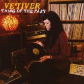 Vetiver : Thing of the Past